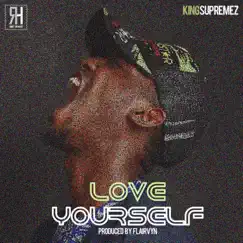 Love Yourself - Single by KingSupremez album reviews, ratings, credits