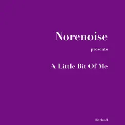A Little Bit of Me by Norenoise album reviews, ratings, credits