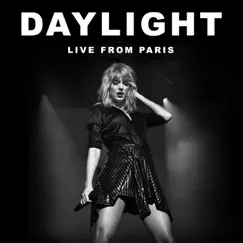 Daylight (Live From Paris) - Single by Taylor Swift album reviews, ratings, credits
