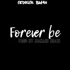 Forever Be - Single by Cedrick Bogan album reviews, ratings, credits