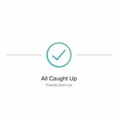 All Caught Up (Acoustic Live Session) - Single by Friends Don´t Lie album reviews, ratings, credits