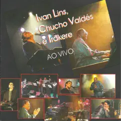 Ivan Lins, Chucho Valdés e Irakere by Ivan Lins, Chucho Valdés & Irakere album reviews, ratings, credits
