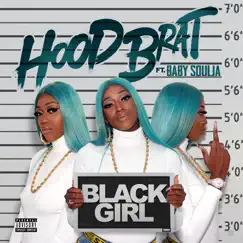 Black Girl (feat. Baby Soulja) - Single by Hood Brat album reviews, ratings, credits
