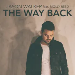 The Way Back (feat. Molly Reed) - Single by Jason Walker album reviews, ratings, credits