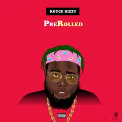 PreRolled by Royce Rizzy album reviews, ratings, credits