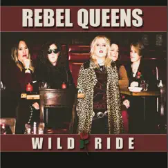 Wild Ride - Single by Rebel Queens album reviews, ratings, credits
