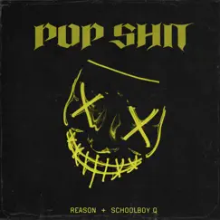 Pop Shit - Single by REASON & ScHoolboy Q album reviews, ratings, credits