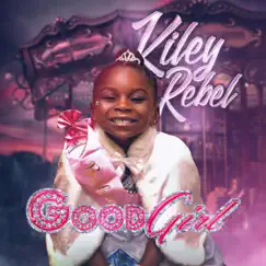 Good Girl - Single by Kiley Rebel album reviews, ratings, credits