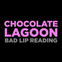 Chocolate Lagoon - Single by Bad Lip Reading album reviews, ratings, credits