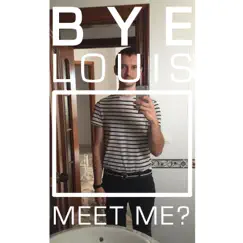 Meet Me - Single by Bye Louis album reviews, ratings, credits