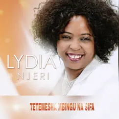 Tetemesha Mbingu NA Sifa - Single by Lydia Njeri album reviews, ratings, credits