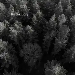 Ugly - Single by Lustra album reviews, ratings, credits