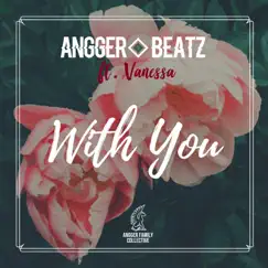With You (feat. Vanessa) - Single by Angger Beatz album reviews, ratings, credits