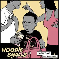 Mealtime  (feat. Regulatorr) - Single by Woodie Smalls album reviews, ratings, credits