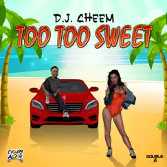 Too Too Sweet - Single by DJ CHEEM album reviews, ratings, credits