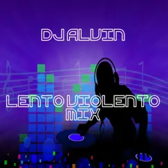 Lento Violento Mix - Single by DJ Alvin album reviews, ratings, credits