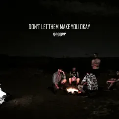 Don't Let Them Make You Okay by Gagger album reviews, ratings, credits
