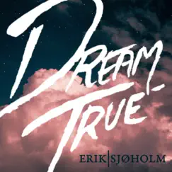Dream True - Single by Erik Sjøholm album reviews, ratings, credits