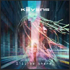 I'll Be There (Radio Edit) - Single by Kēvens album reviews, ratings, credits
