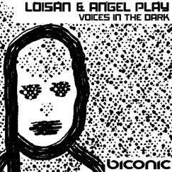 Voices in the Dark - Single by Loisan & Angel Play album reviews, ratings, credits