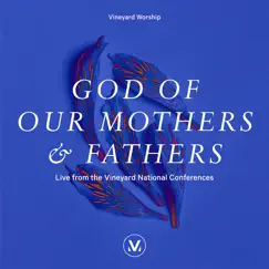 God of Our Mothers and Fathers (Live From the Vineyard National Conferences) by Vineyard Worship album reviews, ratings, credits