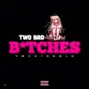 Two Bad B*Tches - Single album lyrics, reviews, download