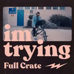 Im Trying - Single by Full Crate album reviews, ratings, credits