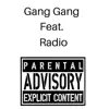 Gang Gang (feat. Radio) - Single album lyrics, reviews, download