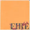 Fire - Single album lyrics, reviews, download