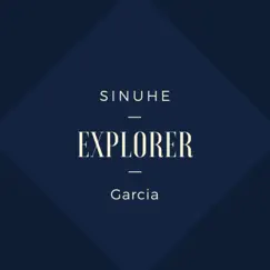 Explorer - EP by Sinuhe Garcia album reviews, ratings, credits