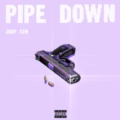 Pipe Down - Single by Jody szn album reviews, ratings, credits