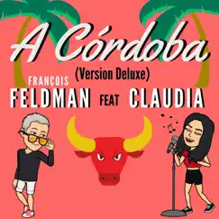 A Córdoba (Version Deluxe) [feat. Claudia] - Single by François Feldman album reviews, ratings, credits