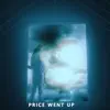 Price Went Up - Single album lyrics, reviews, download