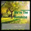 We're the Sunshine - Single album lyrics, reviews, download