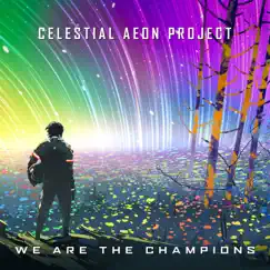 We Are the Champions - Single by Celestial Aeon Project album reviews, ratings, credits
