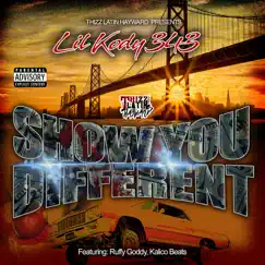 Show You Different (feat. Thizz Latin Hayward, Ruffy Goddy & Kalico Beats) - Single by Lil Kody 343 album reviews, ratings, credits