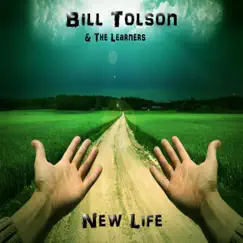 New Life - Single by Bill Tolson & The Learners album reviews, ratings, credits