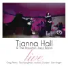 Tianna Hall & the Houston Jazz Band (Live) album lyrics, reviews, download