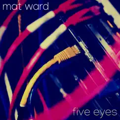 Five Eyes by Mat Ward album reviews, ratings, credits