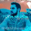 Toda Mi Vida (feat. Lowsan Melgar & Robbie Herrera) - Single album lyrics, reviews, download