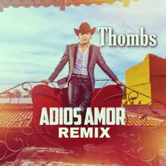Adiós Amor (Remix) - Single by Thombs album reviews, ratings, credits