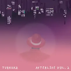 Afterlife Vol. 2 - EP by Turkuaz album reviews, ratings, credits