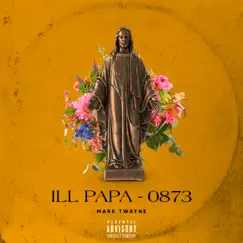 0873 - Single by ILL PAPA & Mark Twayne album reviews, ratings, credits