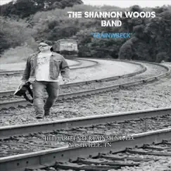Trainwreck - Single by The Shannon Woods Band album reviews, ratings, credits