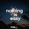 Nothing Is Easy - Single album lyrics, reviews, download