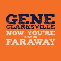 Now You're Gone So Faraway - Single by Gene Clarksville album reviews, ratings, credits