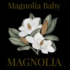 Magnolia - Single by Magnolia Baby album reviews, ratings, credits