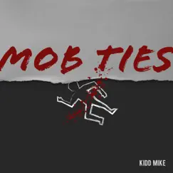 Mob Ties - Single by Kidd Mike album reviews, ratings, credits