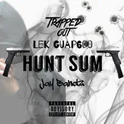 Hunt Sum (feat. Jay Bandz) - Single by LEK Guap600 album reviews, ratings, credits