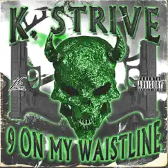 9 on My Waist Line - Single by K. Strive album reviews, ratings, credits